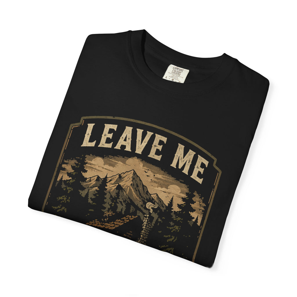 T-Shirt — 'Leave Me in the Woods' Cabin Adventure Graphic Tee