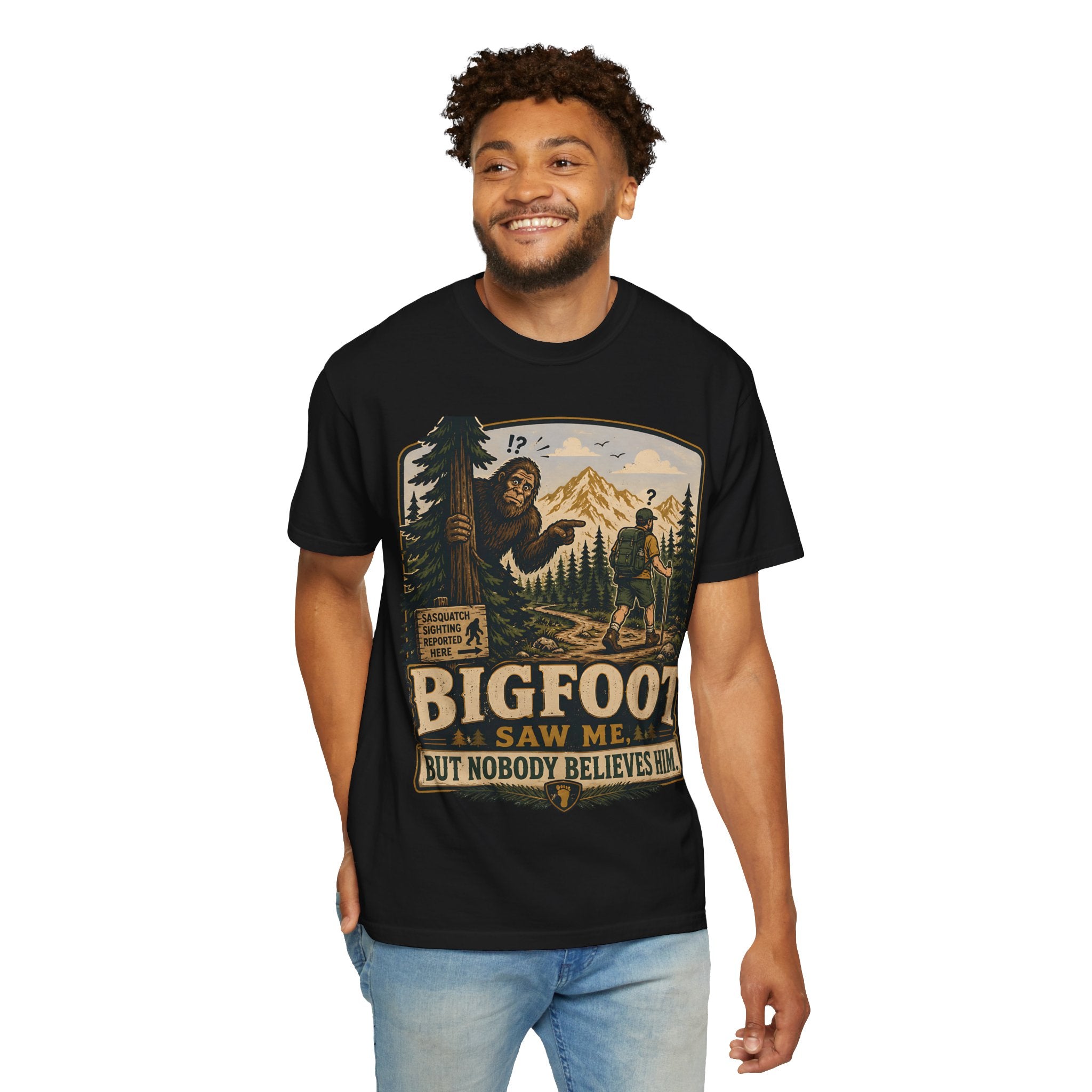 Bigfoot Saw Me But Nobody Believes Him T-Shirt
