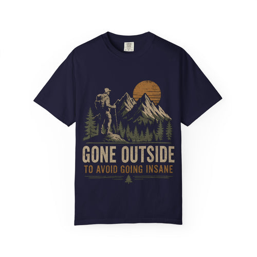 Gone Outside To Avoid Going Insane Shirt | Funny Hiking Tee | Outdoor Graphic T-Shirt