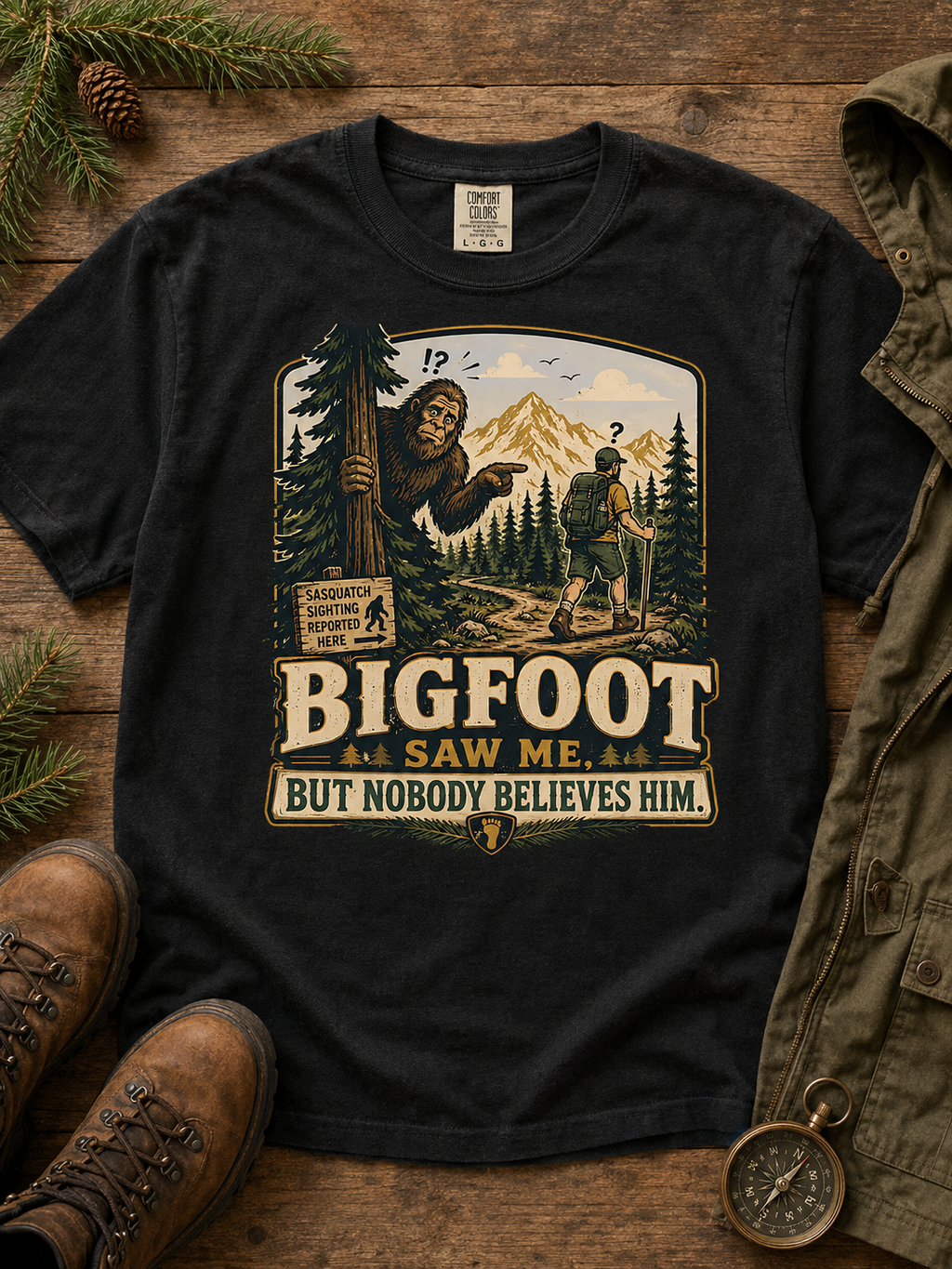 Bigfoot Saw Me But Nobody Believes Him T-Shirt