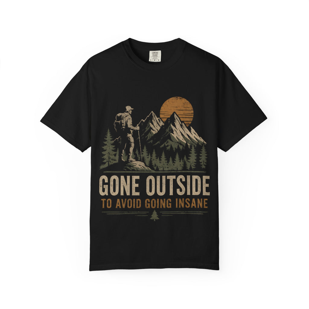 Gone Outside To Avoid Going Insane Shirt | Funny Hiking Tee | Outdoor Graphic T-Shirt