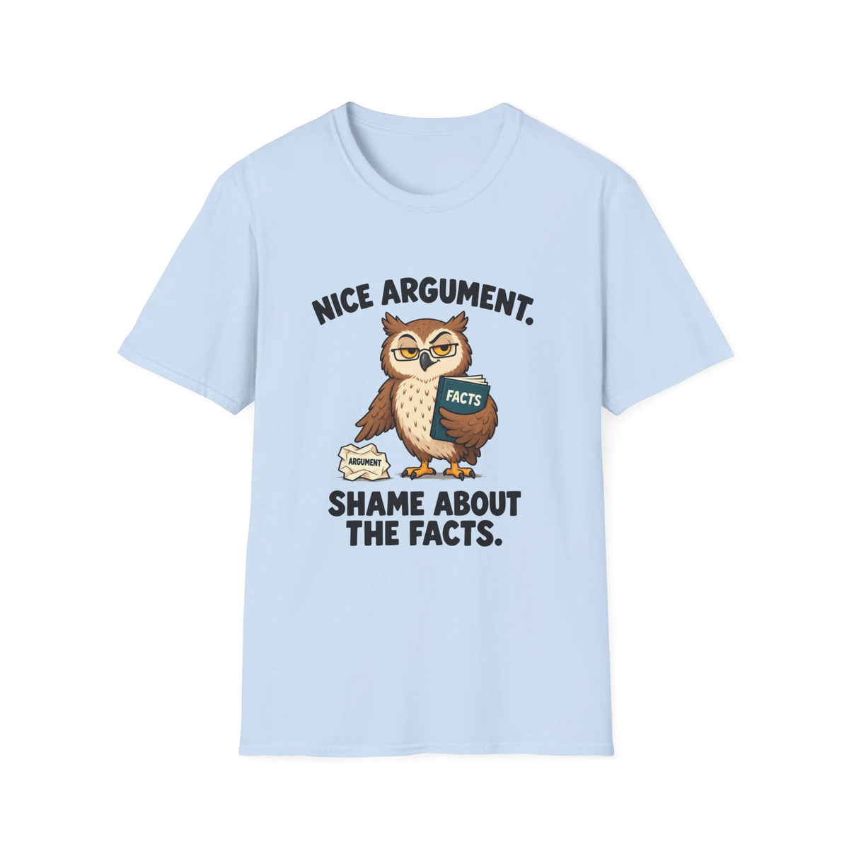Nice Argument, Shame About The Facts T-Shirt