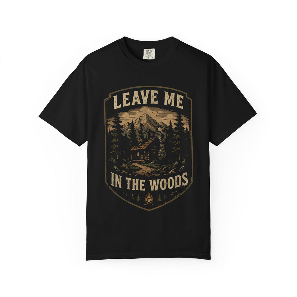 T-Shirt — 'Leave Me in the Woods' Cabin Adventure Graphic Tee