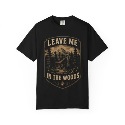 T-Shirt — 'Leave Me in the Woods' Cabin Adventure Graphic Tee