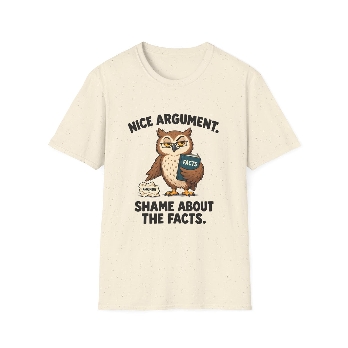 Nice Argument, Shame About The Facts T-Shirt